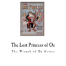 The Lost Princess of Oz: The Wizard of Oz Series