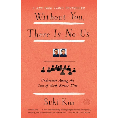 Without You, There Is No Us: Undercover Among the Sons of North Korea's Elite