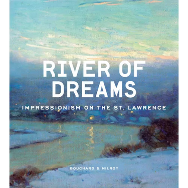 River of Dreams: Impressionism on the St. Lawrence