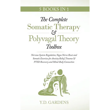 The Complete Somatic Therapy & Polyvagal Theory Toolbox - Nervous System Regulation, Vagus Nerve Reset and Somatic Exercises for Anxiety Relief, Traum