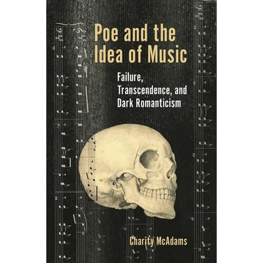 Poe and the Idea of Music: Failure, Transcendence, and Dark Romanticism