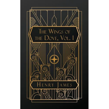 The Wings of the Dove, Volume I