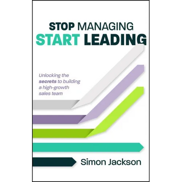 Stop Managing, Start Leading: Unlocking the Secrets to Building a High-Growth Sales Team