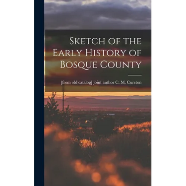 Sketch of the Early History of Bosque County