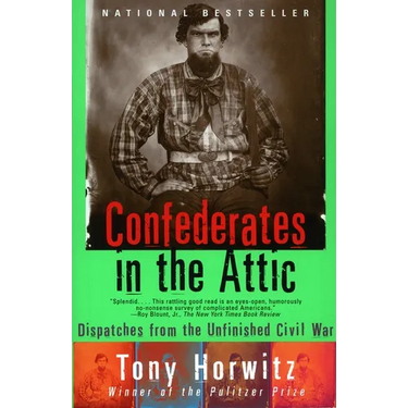 Confederates in the Attic: Dispatches from the Unfinished Civil War