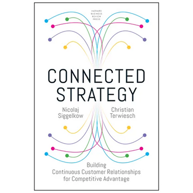 Connected Strategy: Building Continuous Customer Relationships for Competitive Advantage