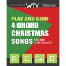 Play and Sing 4 Chord Christmas Songs (G-C-Em-D): For Guitar and Piano