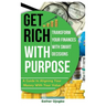 Get Rich with Purpose: Transform Your Finances with Smart Decisions