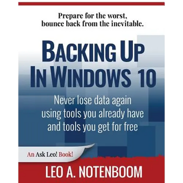 Backing Up In Windows 10: Never lose data again, using tools you already have and tools you get for free
