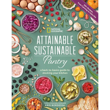 Attainable Sustainable Pantry: A Back-To-Basics Guide to Stocking Your Kitchen