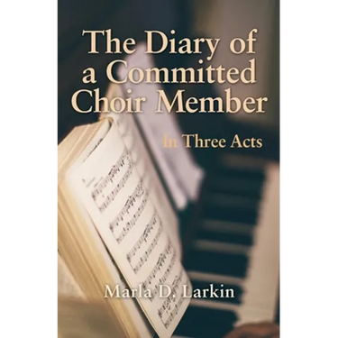 The Diary of a Committed Choir Member: In Three Acts