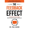 The Feedback Effect: Lead Smarter, Not Harder With the Science of Human Behavior