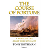 The Course of Fortune-A Novel of the Great Siege of Malta Vol. 1