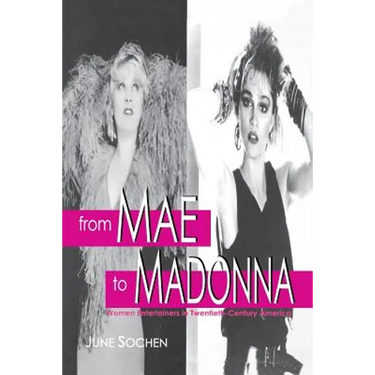 From Mae to Madonna: Women Entertainers in Twentieth-Century America
