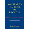 Awareness, Dialogue & Process: Essays on Gestalt Therapy