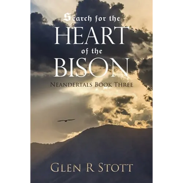 Search for the Heart of the Bison: Neandertals Book Three