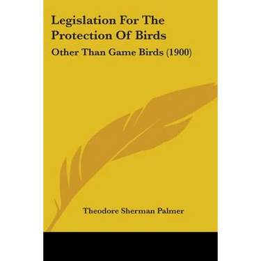Legislation For The Protection Of Birds: Other Than Game Birds (1900)