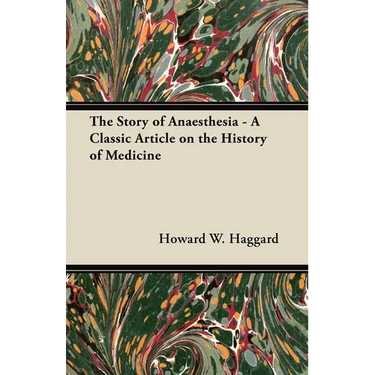 The Story of Anaesthesia - A Classic Article on the History of Medicine