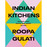 Indian Kitchens: Treasured Family Recipes from Across the Land