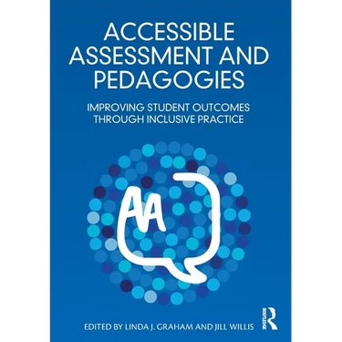 Accessible Assessment and Pedagogies: Improving Student Outcomes Through Inclusive Practice