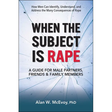 When the Subject Is Rape: A Guide for Male Partners, Friends & Family Members