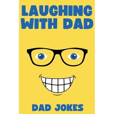Laughing with Dad: Dad Jokes