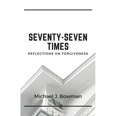 Seventy-Seven Times: Reflections on Forgiveness