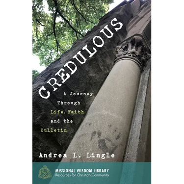 Credulous: A Journey Through Life, Faith, and the Bulletin