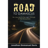 Road to Damascus: My Journey to the Light through Divine Encounters