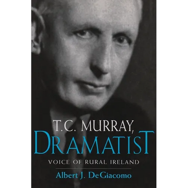 T.C. Murray, Dramatist: Voice of the Rural Ireland