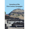 Invention of the First-Century Synagogue