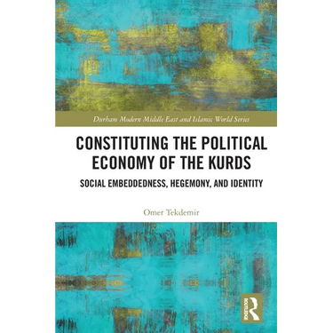 Constituting the Political Economy of the Kurds: Social Embeddedness, Hegemony, and Identity