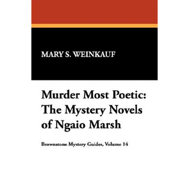 Murder Most Poetic: The Mystery Novels of Ngaio Marsh