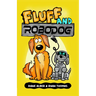 Fluff and Robo Dog: (Fluff and Robo Dog- Dyslexia-Friendly, Funny, Illustrated Chapter Books for Kids)