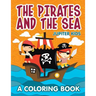 The Pirates and the Sea (A Coloring Book)