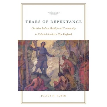 Tears of Repentance: Christian Indian Identity and Community in Colonial Southern New England