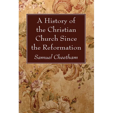 A History of the Christian Church Since the Reformation