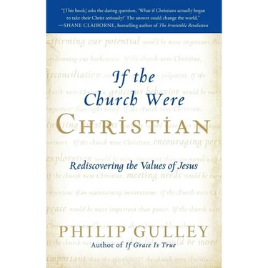 If the Church Were Christian: Rediscovering the Values of Jesus