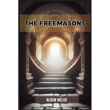 The Freemasons: Unveiling the Mysteries of Freemasonry (2024)