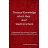 Finance Knowledge which they don't teach in School