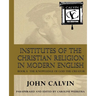 Institutes of the Christian Religion in Modern English: Book I: The Knowledge of God the Creator