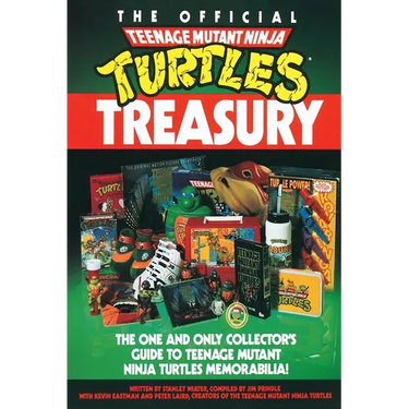 The Official Teenage Mutant Ninja Turtles Treasury: The One and Only Collector's Guide to Teenage Mutant Ninja Turtles Memorabilia