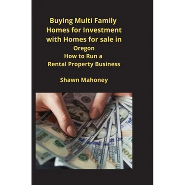 Buying Multi Family Homes for Investment with Homes for sale in Oregon: How to Run a Rental Property Business