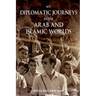 My Diplomatic Journeys in the Arab and Islamic worlds