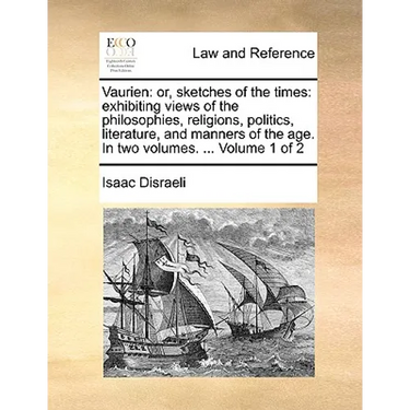 Vaurien: Or, Sketches of the Times: Exhibiting Views of the Philosophies, Religions, Politics, Literature, and Manners of the A