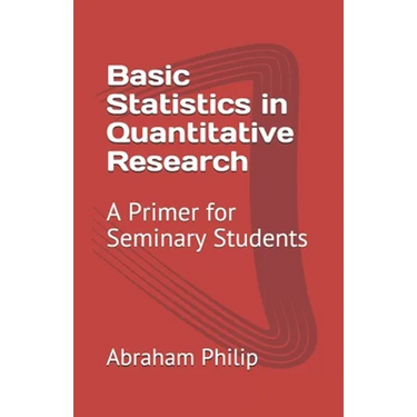 Basic Statistics in Quantitative Research: A Primer for Seminary Students