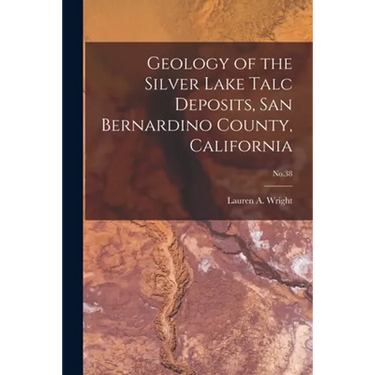 Geology of the Silver Lake Talc Deposits, San Bernardino County, California; No.38