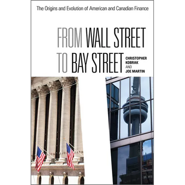 From Wall Street to Bay Street: The Origins and Evolution of American and Canadian Finance