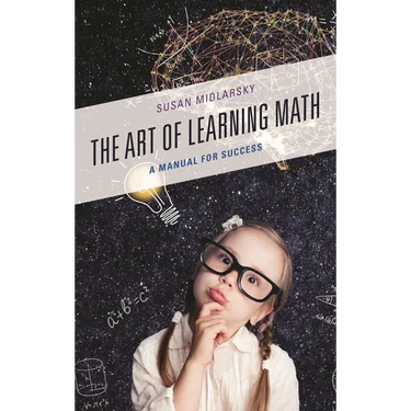 The Art of Learning Math: A Manual for Success