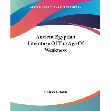 Ancient Egyptian Literature Of The Age Of Weakness
